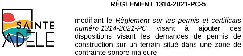 modifiant le Règlement sur les permis et certificats numéro 1314-2021-PC visant à ajouter des dispositions visant les demandes de permis de construction sur un terrain situé dans une zone de contrainte sonore majeure RÈGLEMENT 1314-2021-PC-5